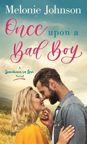 [Sometimes in Love 03] • Once Upon a Bad Boy · A Sometimes in Love Novel